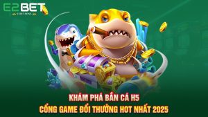 Khám Phá Bắn Cá H5 - Cổng Game Đổi Thưởng Hot Nhất 2025