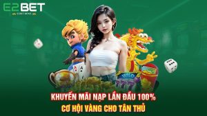 Khuyến Mãi Nạp Lần Đầu 100% – Cơ Hội Vàng Cho Tân Thủ