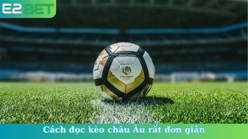 Cách đọc kèo châu Âu rất đơn giản
