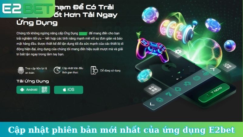 Cập nhật phiên bản mới nhất của ứng dụng E2bet