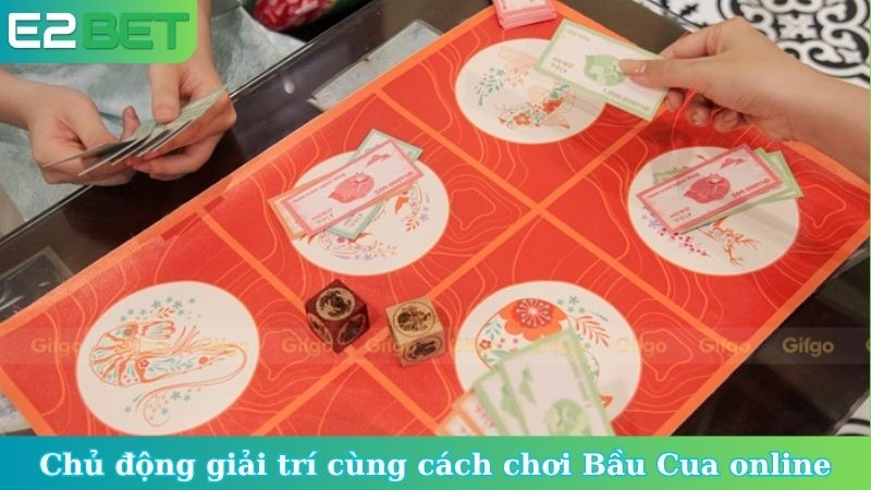 Chủ động giải trí cùng cách chơi Bầu Cua online